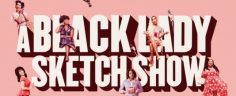 A Black Lady Sketch Show