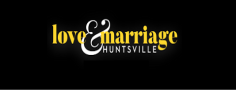 Love & Marriage: Huntsville